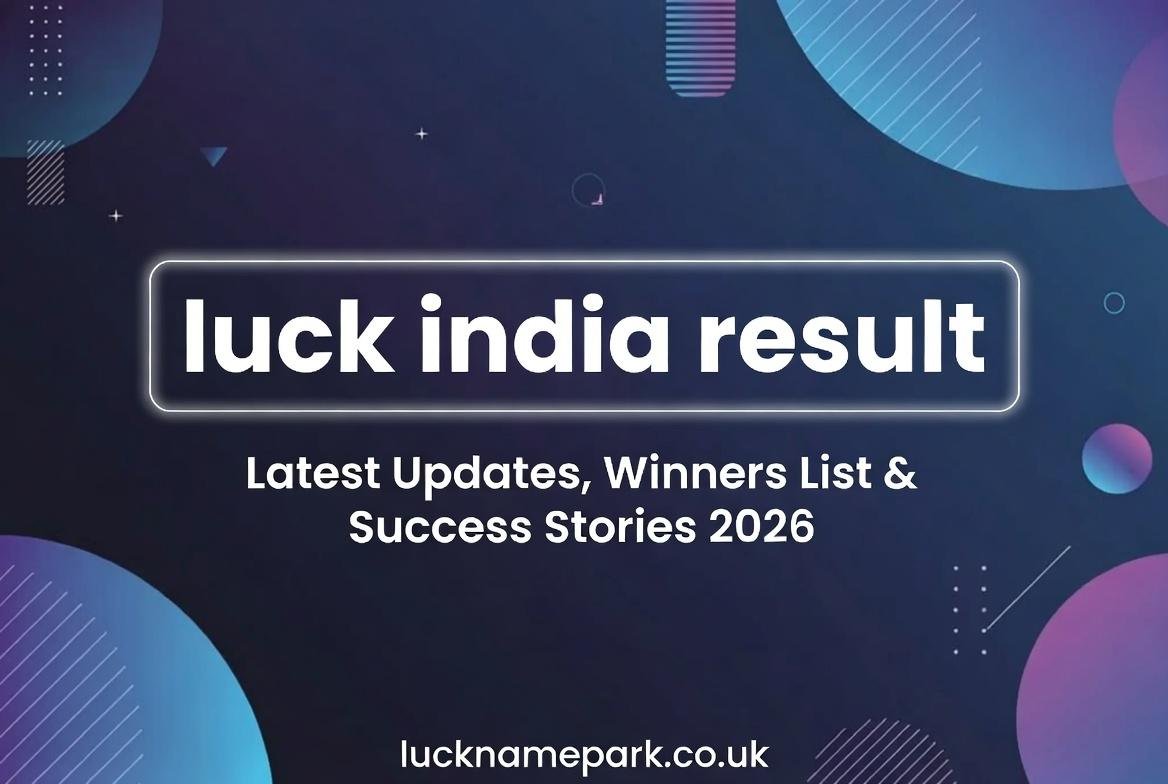 Luck India Result: Latest Updates, Winners List & Success Stories 2026