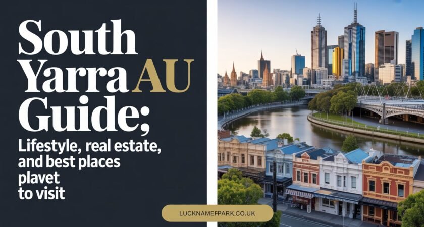 South Yarra AU Guide: Lifestyle, Real Estate, and Best Places to Visit