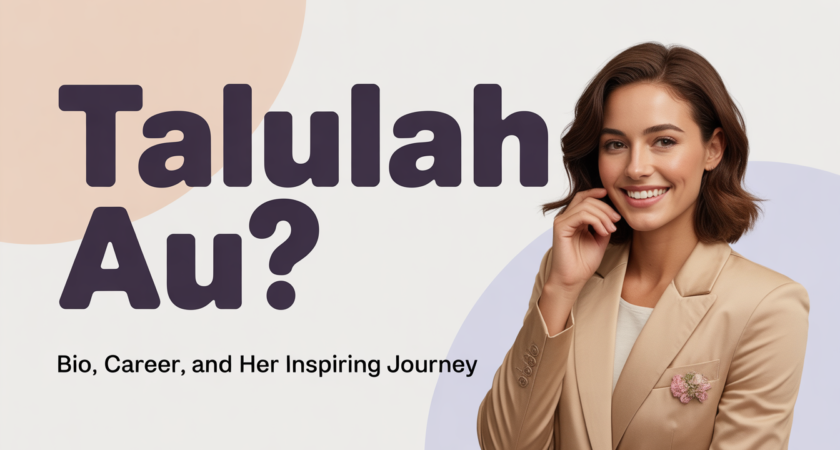 Who is Talulah Au? Bio, Career, and Her Inspiring Journey