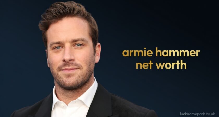 Armie Hammer Net Worth 2026: Biography, Career & Family Wealth